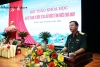 Trường Đại học Chính trị phối hợp tổ chức Hội thảo khoa học “Bảo vệ Tổ quốc từ sớm, từ xa; giữ nước từ khi nước chưa nguy”