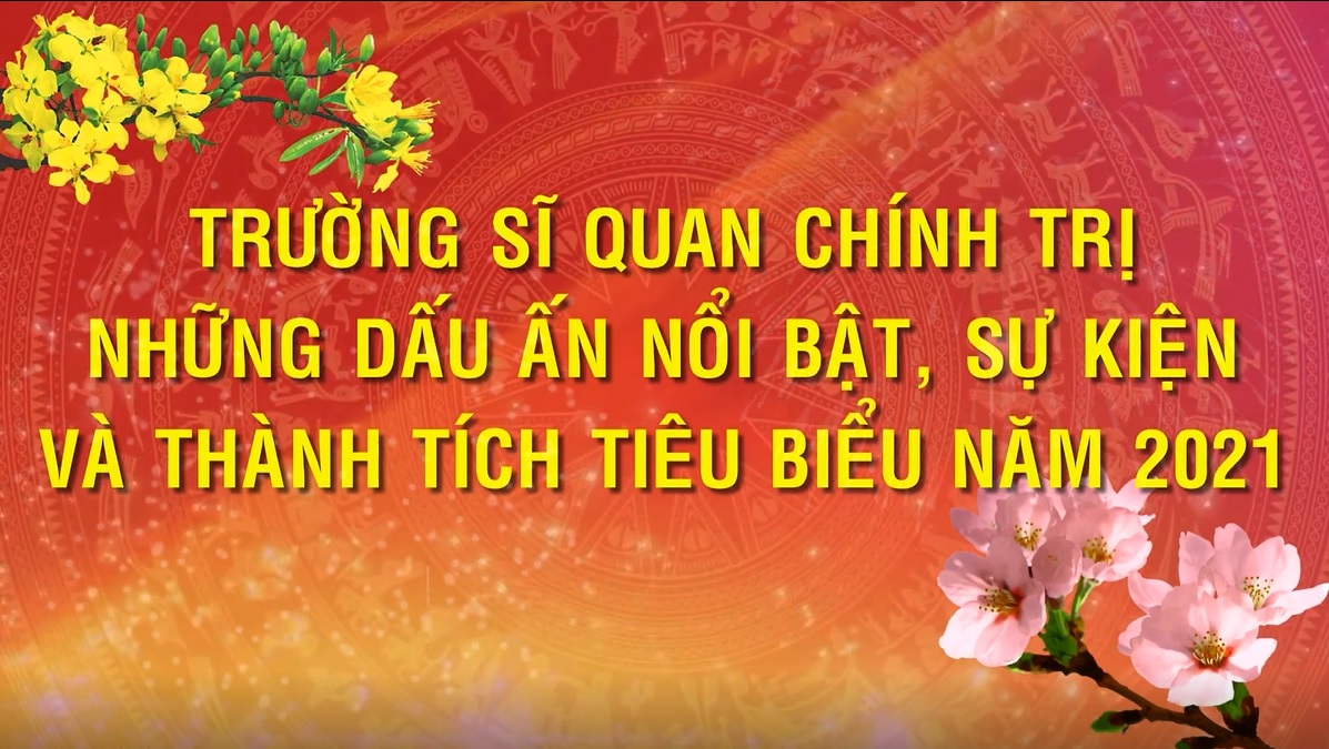 Những dấu ấn nổi bật Trường Sĩ quan Chính trị năm 2021